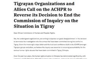 40+ Tigrayan Civil Society Organizations call on AU’s human rights body to reverse its decision to terminate investigations into human rights violations in #Tigray